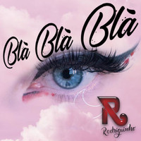 Rodriguinho - Blá Blá Blá