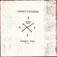 Ghost Number - Isolation Songs