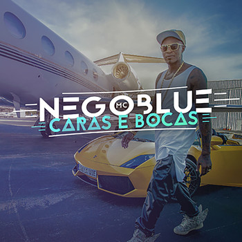Mc Nego Blue - Caras e Bocas