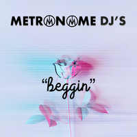 Metronome DJ's - "Beggin"