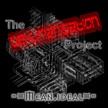 Mean ideal - The Dehumanisation Project