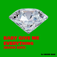 DJ Mixer Man - Baby Give Me Everything