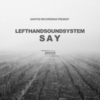 lefthandsoundsystem - SAY