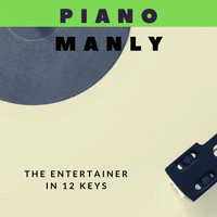 Piano Manly - The Entertainer in 12 Keys