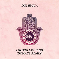 Dominica - I Gotta Let U Go (Donaes Remix)