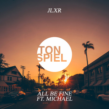 JLXR feat. Michael - All Be Fine
