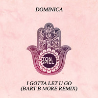 Dominica - I Gotta Let U Go (Bart B More Remix)