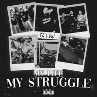 TC Low - My Life My Struggle (Explicit)