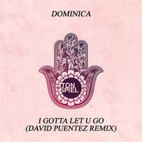 Dominica - I Gotta Let U Go (David Puentez Remix)