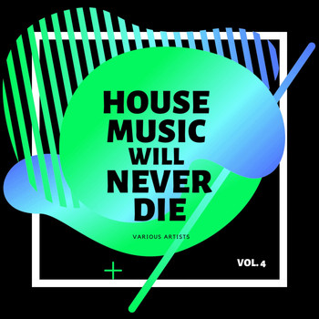 Various Artists - House Music Will Never Die, Vol. 4