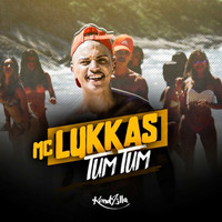 MC Lukkas - Tum Tum