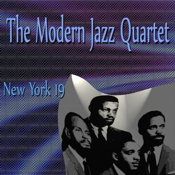 Modern Jazz Quartet - The Modern Jazz Quartet New York 19