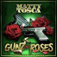 Matty Tosca - Gunz & Roses (Explicit)