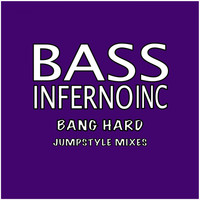 Bass Inferno Inc - Bang Hard (Jumpstyle Mixes [Explicit])