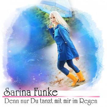 Sarina Funke - Denn nur Du tanzt mit mir im Regen