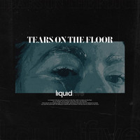 liquidfive - Tears on the Floor