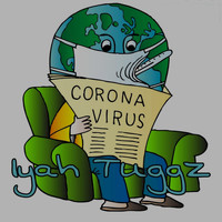 Iyah Tuggz / - Corona Virus