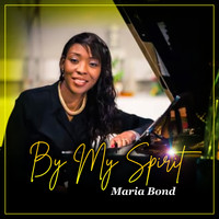Maria Bond / - By My Spirit