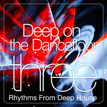 Various Artists - Deep on the Dance Floor, Three (Rhythms from Deep House)