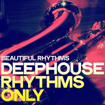 Various Artists - Beautiful Rhythms (Deephouse Rhythms Only)