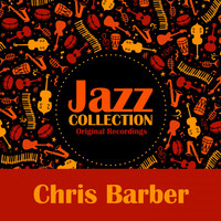 Chris Barber - Jazz Collection (Original Recordings)
