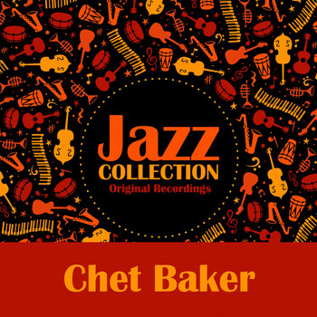 Chet Baker - Jazz Collection (Original Recordings)