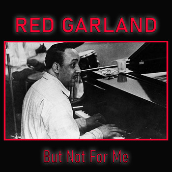 Red Garland - But Not For Me