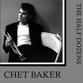 Chet Baker - The Half Dozens