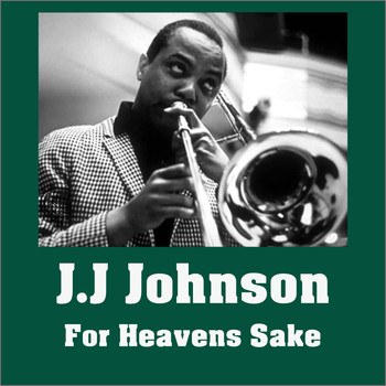 J.J. Johnson - For Heavens Sake