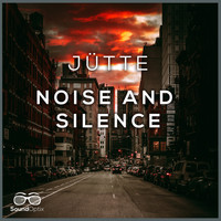 Jütte - Noise and Silence