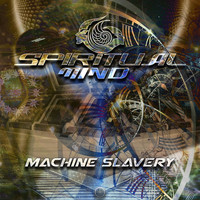 Spiritual Mind - Machine Slavery