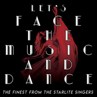 Starlite Singers - Let's Face the Music and Dance - The Finest from the Starlite Singers