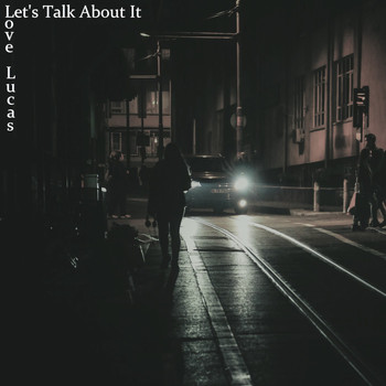 Love Lucas - Let's Talk About It (Explicit)