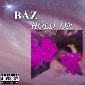 Baz - Hold On (Explicit)