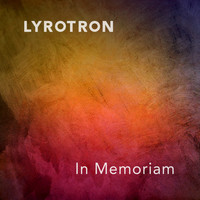Lyrotron - In Memoriam