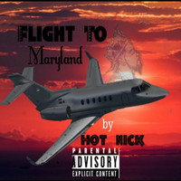Hot Nick - Flight to Maryland (Explicit)