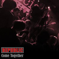 Republic - Come Together