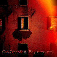 Casimir Greenfield - Boy In The Attic (Remastered)