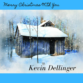 Kevin Dellinger - Merry Christmas With You
