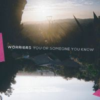 Worriers - You or Someone You Know (Explicit)