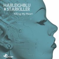 Harleighblu and Starkiller - Killing My Heart
