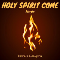 Marius Calugaru - Holy Spirit Come