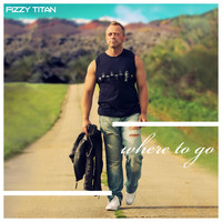 FIZZY TITAN - Where to Go