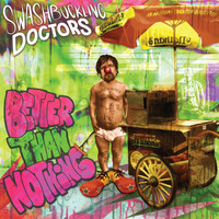 The Swashbuckling Doctors - Better Than Nothing