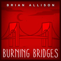 Brian Allison - Burning Bridges