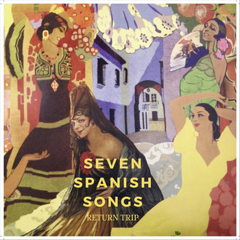 Return Trip - Seven Spanish Songs