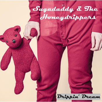 Sugadaddy & the Honeydrippers - Drippin’ Dream