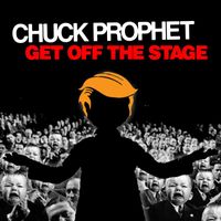 Chuck Prophet - Get Off the Stage