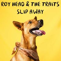 Roy Head & The Traits - Slip Away