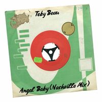 Toby Beau - Angel Baby (Nashville Mix)